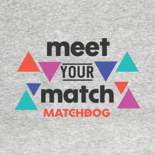 Meet Your Match T-Shirt